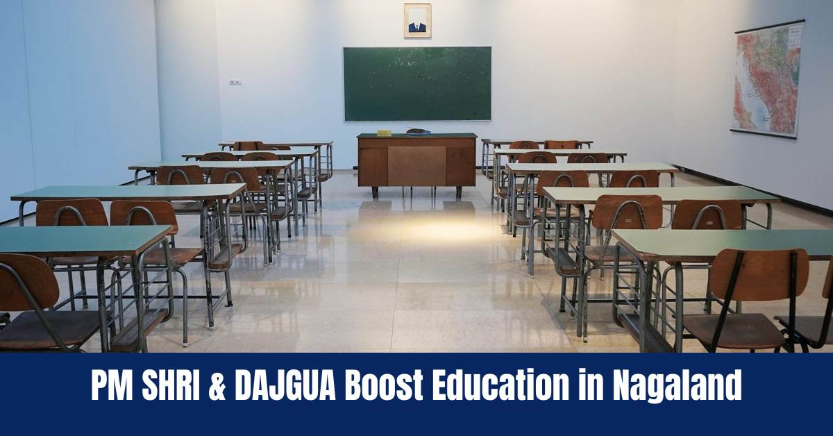 PM SHRI & DAJGUA Boost Education in Nagaland: 10 Schools Upgraded, 23 Hostels Planned